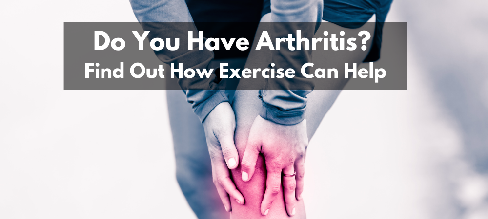 Have Arthritis? Here’s How Exercise Will Help! – Movimento Fitness